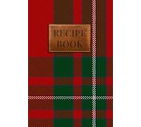 MacAulay of Ardincaple Tartan Recipe Book: A Scottish Clan Recipe Journal to Preserve Your Family's Culinary Traditions
