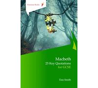 Macbeth: 25 Key Quotations for GCSE