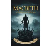 Macbeth: A Crown of Shadows (Simplified Classic Edition - Modern English Adaptation of Shakespeare’s Tragedy): A Modern Rewrite of Shakespeare’s ... Novel, Not a Script (Shakespeare Adaptations)