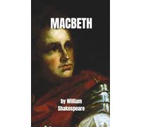 MACBETH: A Tragic Tale of Ambition, Power, and Fate