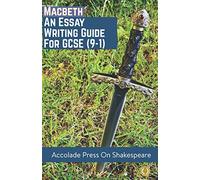 Macbeth: Essay Writing Guide for GCSE (9-1) (Accolade GCSE Guides)