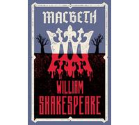 Macbeth: Fully annotated edition with over 900 textual notes (Alma Classics Evergreens)