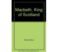 Macbeth, King of Scotland