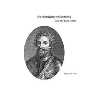 Macbeth King of Scotland and The Clan Finley