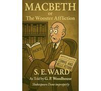 Macbeth, or The Wooster Affliction (The Wrong Quill)