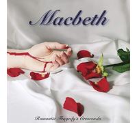 Macbeth - Romantic Tragedy's Crescendo