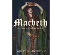 Macbeth: Shakespeare’s Tragic Drama - With Historical and Thematic Context and Scene Summaries