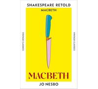 Macbeth: ‘Shakespeare's darkest tale reimagined by the king of Nordic noir’ Mail on Sunday (Shakespeare Retold)