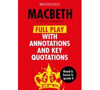 Macbeth: The Complete Text with Annotations and Key Quotations Ideal for GCSE Study and Revision (Complete Annotated Texts)
