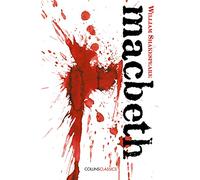 MACBETH: The Iconic Shakespearean Tragedy of Ambition and Civil War in Scotland (Collins Classics)