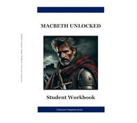Macbeth Unlocked: Student Workbook