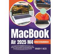 MacBook Air 2025 M4 Benutzerhandbuch: Das komplette Handbuch mit Schritt-für-Schritt Anleitung zur Erzielung höchster Leistung und Produktivität
