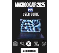 MACBOOK AIR 2025 M4 USER GUIDE: From Beginning To Pro in No Time