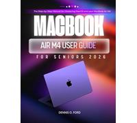 Macbook Air M4 User Gude For Seniors 2026: The Step-by-Step Manual for Mastering MacOS and your MacBook Air M4 (MacBook User Guide)