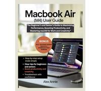 MacBook Air (M4) User Guide: The Beginner’s and Senior’s Guide to Maximizing Performance, Boosting Productivity, and Mastering macOS for Work and Creativity (The Tech Explorer)
