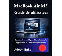 MacBook Air M5 Guide de utilisateur: Le manuel essentiel pour l'installation, les applications et l'utilisation quotidienne