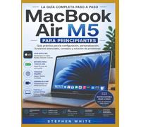 MacBook Air M5 para principiantes: Una guía práctica para la configuración, personalización, funciones esenciales, consejos y solución de problemas.