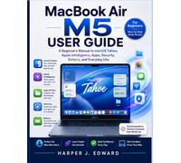 MacBook Air M5 User Guide: A Beginner’s Manual to macOS Tahoe, Apple Intelligence, Apps, Security, Battery, and Everyday Use