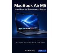 MacBook Air M5 User Guide for Beginners and Seniors: he Complete Step-by-Step Manual to Set Up, Master macOS Tahoe, Use Apple Intelligence, Manage ... - Including Tips for Switching from Windows