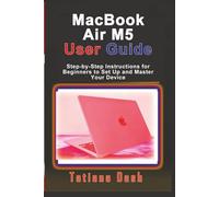 MacBook Air M5 User Guide: Step-by-Step Instructions for Beginners to Set Up and Master Your Device