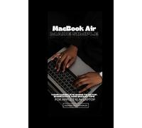 MacBook Air Made Simple: Your Complete Guide to Setup, Shortcuts, and Smart Tips for Apple’s Slim Laptop (MacBook User Guide)