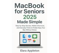 MacBook for Seniors 2025 Made Simple: Step-by-Step Secrets, Hidden Shortcuts, and Everyday Tricks to Finally Enjoy Your Mac Without Stres