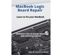 MacBook Logic Board Repair: Introduction to Board Repair and Microsoldering