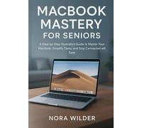 MACBOOK MASTERY MADE EASY FOR SENIORS: The Step-by-Step Handbook to Learn, Explore, and Enjoy Your Mac Without Stress