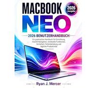MacBook Neo 2026 Benutzerhandbuch: Ein praktisches Handbuch für Einrichtung, macOS-Navigation, versteckte Funktionen, Sicherheit, Fehlerbehebung und tägliche Produktivität
