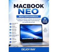 MacBook Neo Benutzerhandbuch: Anfängerfreundlicher Leitfaden für Einrichtung, Navigation, wichtige Apps und die professionelle Nutzung von macOS