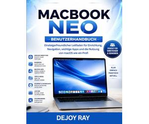 MacBook Neo Benutzerhandbuch: Anfängerfreundlicher Leitfaden für Einrichtung, Navigation, wichtige Apps und die professionelle Nutzung von macOS