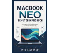 MACBOOK NEO BENUTZERHANDBUCH: Einfache Einrichtungsanweisungen, macOS Tahoe Walkthroughs, Alltagstipps und versteckte Funktionen
