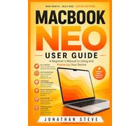MACBOOK NEO USER GUIDE: A Beginner's Manual to Using and Mastering Your Device (Jonathan Tech: Begginers and Seniors Guide)
