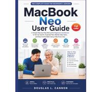 MacBook Neo User Guide: A Simple Step-by-Step Manual for Beginners and Seniors to Set Up macOS, Organize Files, Master Daily Tasks, and Stay Comfortable Using a Mac Every Day