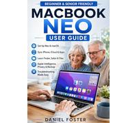 MACBOOK NEO USER GUIDE: Complete Beginner’s Manual to Set Up Mac, macOS, Sync iPhone, Learn Finder, Safari, iCloud, Apps, Files, Apple Intelligence, Privacy, Backup & Troubleshooting