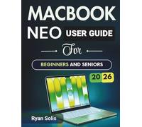 MacBook Neo User Guide For Beginners And Seniors 2026: Step by Step Handbook to Easy Setup, macOS 16 Navigation, Settings & Troubleshooting, Accessibility, Essential Apps, with Useful Tips & Tricks
