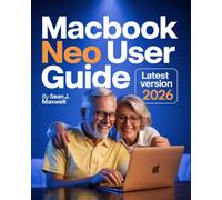 MacBook Neo User Guide (Latest Version): A Comprehensive Step-by-Step Manual for Beginners and Experienced Users to Navigate macOS, Customize ... Advanced Features, and Solve Common Problems
