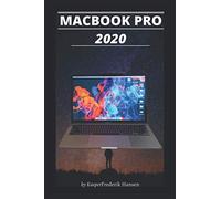 MACBOOK PRO 2020: A Simplified Step By Step Guide On How To Use The New MacBook Pro 2020 With Examples, Tricks, Tips and shortcut.