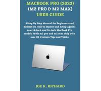 MACBOOK PRO (2023) (M2 PRO & M2 MAX) USER GUIDE: A Step By Step Manual for Beginners and Seniors on How to Master and Setup Apple's new 14-inch and 16-inch MacBook Pro models With m2 pro and m2 max c