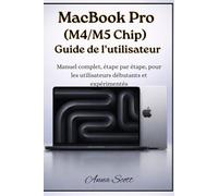 MacBook Pro (M4/M5 Chip) Guide de l'utilisateur: Un manuel complet, étape par étape, pour les utilisateurs débutants et expérimentés