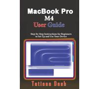MacBook Pro M4 User Guide: Step-by-Step Instructions for Beginners to Set Up and Use Your Device
