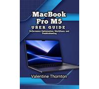 MacBook Pro M5 User Guide: Performance Optimization, Workflows, and Troubleshooting