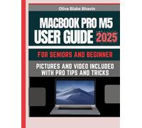 MacBook Pro M5 User Guide: Senior Friendly Manual Instructions With Pictures to Master Your Apple 14/16 Inch Device in No-time [2025]