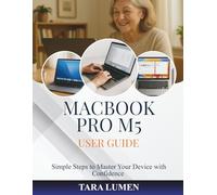 MACBOOK PRO M5 USER GUIDE: Simple Steps to Master Your Device with Confidence: 30 (Tech Made Simple)