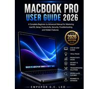 MacBook Pro User Guide 2026: A complete Beginner - to - Advanced manual for mastering macOS, Detup, Productivity, security, Troubleshooting , and Hidden Feature