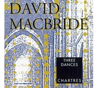 Macbride, D. - Dances (3)/Chartres
