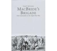 MacBride's Brigade: Irish Commandos in the Anglo-Boer War