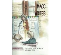 Macc Writes: A Selection of Poetry and Prose by Macclesfield Writers