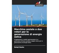 Macchina assiale a due rotori per la generazione di energia eolica: Progettazione e analisi sperimentale di un generatore di flusso assiale a doppio rotore per la generazione di energia eolica