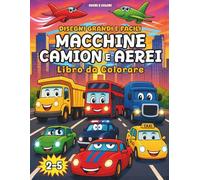 Macchine, Camion e Aerei - Libro da Colorare: 54 Disegni Grandi e Facili con Linee Spesse | Veicoli da Colorare per Bambini | Attività Educative per Sviluppare Motricità e Creatività | Età 2-5